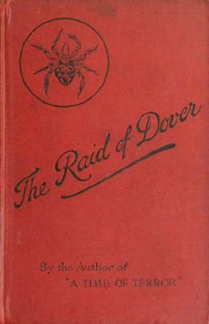 [Gutenberg 60222] • The Raid of Dover: A Romance of the Reign of Woman, A.D. 1940